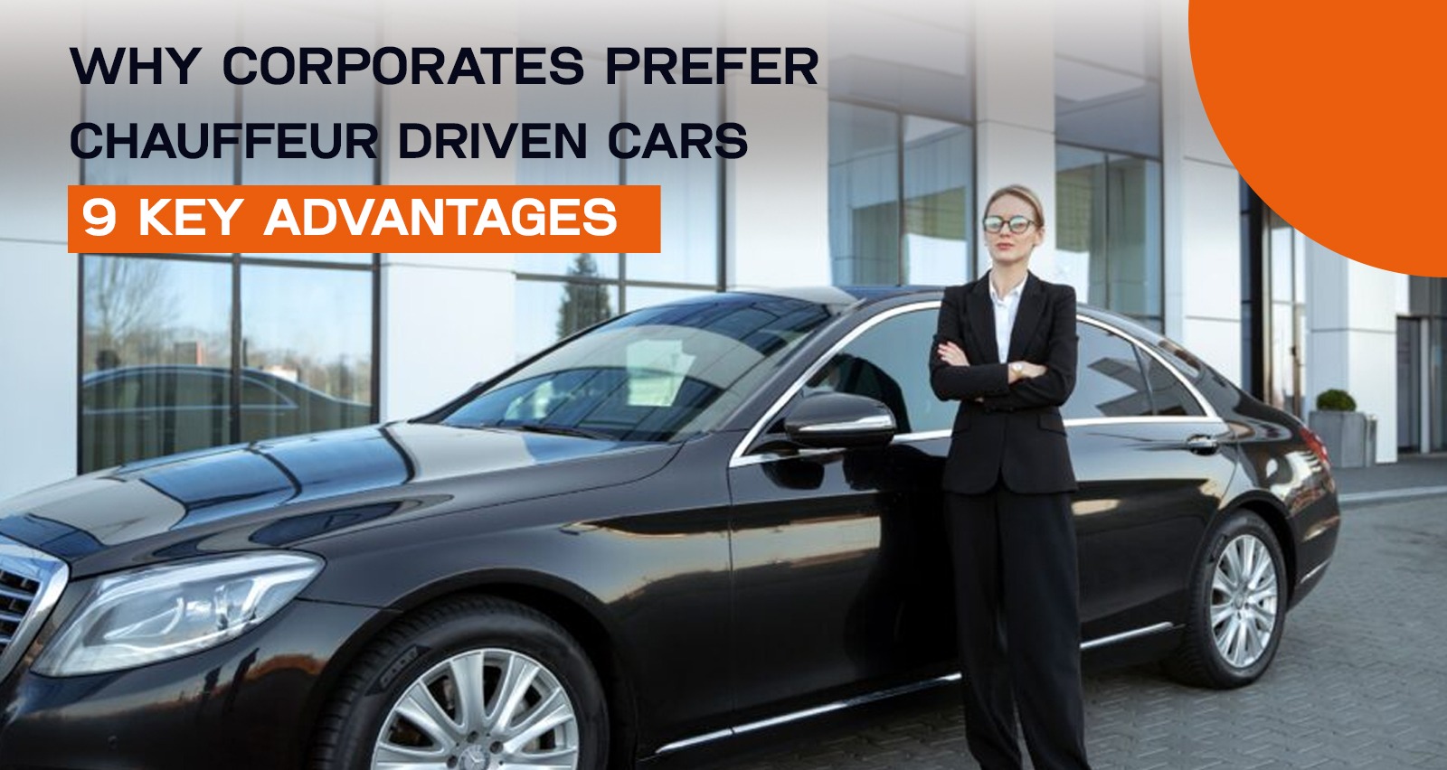 Why Corporates Prefer Chauffeur-Driven Cars: 9 Key Advantages